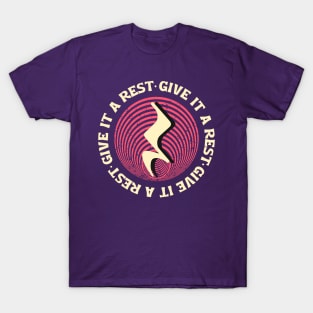 Give It a Rest T-Shirt